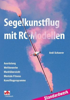 Segelkunstflug mit RC-Modellen von Schaerer,  Andi