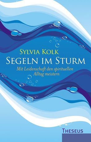 Segeln im Sturm von Kolk,  Dr. Sylvia