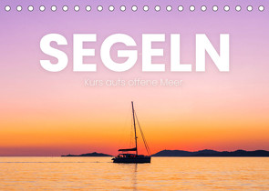 Segeln – Kurs aufs offene Meer. (Tischkalender 2022 DIN A5 quer) von SF