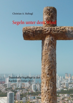 Segeln unter dem Wind von Hufnagl,  Christian A.