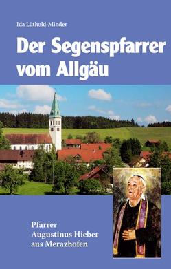 Segenspfarrer vom Allgäu von Künzli,  Josef, Lüthold-Minder,  Ida