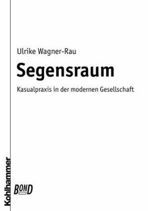 Segensraum. BonD von Wagner-Rau,  Ulrike