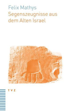 Segenszeugnisse aus dem Alten Israel von Mathys,  Felix