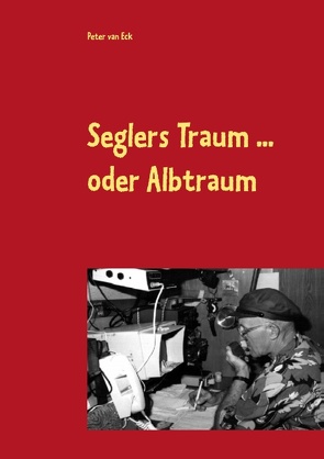 Seglers Traum … oder Albtraum von van Eck,  Peter