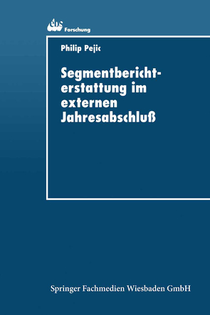 Segmentberichterstattung im externen Jahresabschluß von Pejic,  Philip