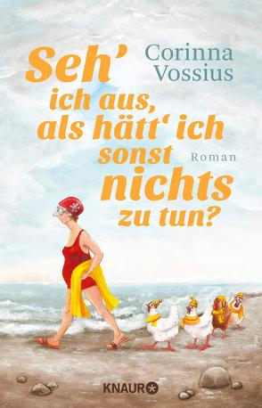 Seh‘ ich aus, als hätt‘ ich sonst nichts zu tun? von Vossius,  Corinna