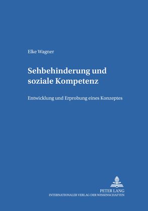 Sehbehinderung und Soziale Kompetenz von Wagner,  Elke