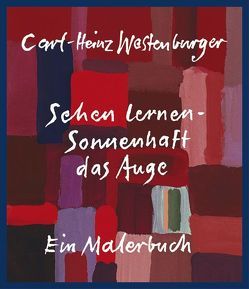 Sehen lernen – Sonnenhaft das Auge von Altmann,  Götz, Westenburger,  Carl H