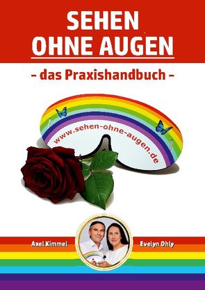 Sehen ohne Augen – das Praxishandbuch von Kimmel,  Axel, Ohly,  Evelyn