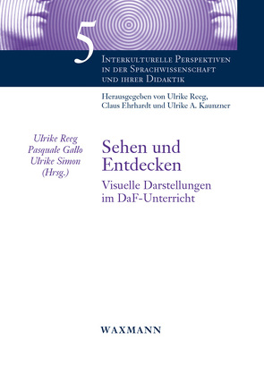 Sehen und Entdecken von Gallo,  Pasquale, Hornung,  Antonie, Kaunzner,  Ulrike A, Patermann,  Gabriele, Pirro,  Maurizio, Reeg,  Ulrike, Roth,  Susanne Maria, Simon,  Ulrike, Thiede,  Gerdis, Wittstruck,  Wilfried, Zagariello,  Grazia