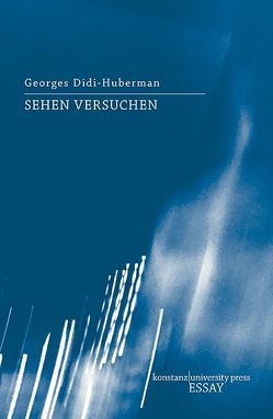 Sehen versuchen von Didi-Huberman,  Georges