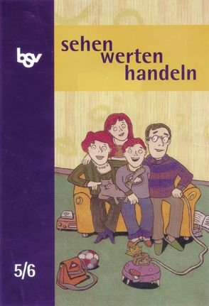 Sehen-werten-handeln / 5./6. Schuljahr – Schülerbuch von Mutzbauer,  Monica