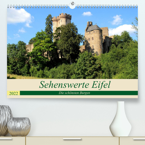 Sehenswerte Eifel – Die schönsten Burgen (Premium, hochwertiger DIN A2 Wandkalender 2022, Kunstdruck in Hochglanz) von Klatt,  Arno