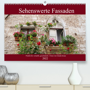 Sehenswerte Fassaden (Premium, hochwertiger DIN A2 Wandkalender 2022, Kunstdruck in Hochglanz) von Kruse,  Gisela