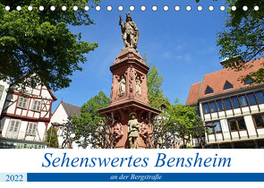 Sehenswertes Bensheim an der Bergstraße (Tischkalender 2022 DIN A5 quer) von Andersen,  Ilona