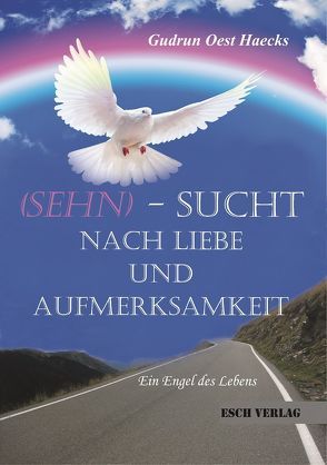 Sehn – Sucht nach Liebe und Aufmerksamkeit von Haecks,  Gudrun