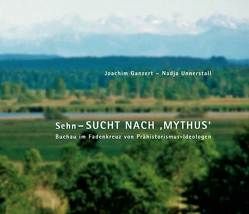 Sehn-SUCHT NACH ‚MYTHUS‘ – Buchau im Fadenkreuz von Prähistorismus-Ideologen von Ganzert,  Joachim, Unnerstall,  Nadja