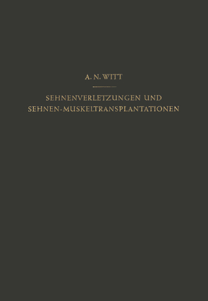 Sehnenverletzungen und Sehnen-Muskeltransplantationen von Witt,  A. N.