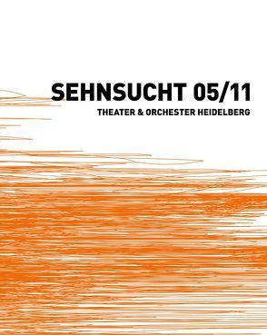 Sehnsucht 05/11 von Feuchtner,  Bernd, Heidelberg,  Theater, Linders,  Jan, Radebach,  Alexander, Schlosser,  Danica, Spuhler,  Peter, Volz,  Ulrich, Würzner,  Eckart