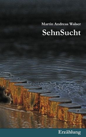 SehnSucht von Walser,  Martin Andreas