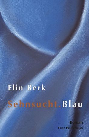 Sehnsucht.Blau von Berk,  Elin