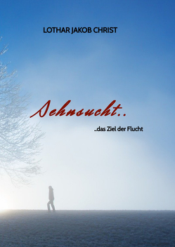 Sehnsucht.. von Christ,  Lothar Jakob