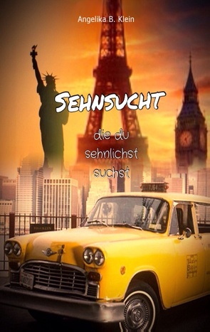 Sehnsucht, die du sehnlichst suchst von Klein,  Angelika B.