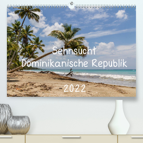 Sehnsucht Dominikanische Republik 2022 (Premium, hochwertiger DIN A2 Wandkalender 2022, Kunstdruck in Hochglanz) von al Norte,  Jamao, Bleck,  Nicole