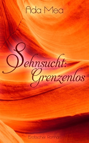 Sehnsucht: Grenzenlos von Mea,  Ada