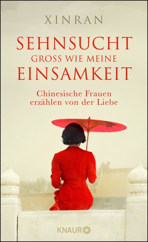 Sehnsucht groß wie meine Einsamkeit von Feldmann,  Claudia, Liebel,  Elisabeth, Xinran