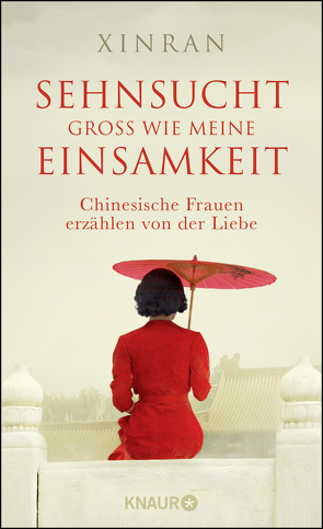 Sehnsucht groß wie meine Einsamkeit von Feldmann,  Claudia, Liebl,  Elisabeth, Xinran