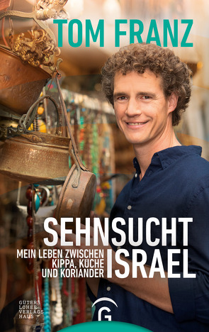 Sehnsucht Israel von Carstensen,  Regina, Franz,  Tom