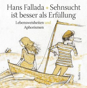 Sehnsucht ist besser als Erfüllung von Becker,  Erika, Fallada,  Hans, Mirtschin,  Jutta, Sagner,  Werner