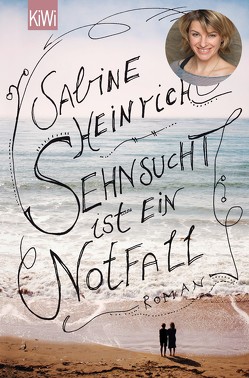 Sehnsucht ist ein Notfall von Heinrich,  Sabine