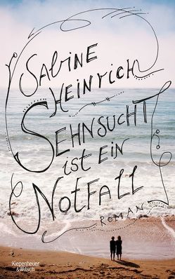 Sehnsucht ist ein Notfall von Heinrich,  Sabine