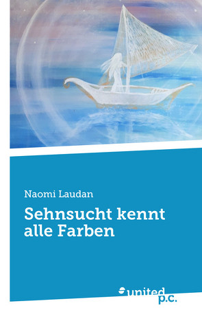 Sehnsucht kennt alle Farben von Laudan,  Naomi