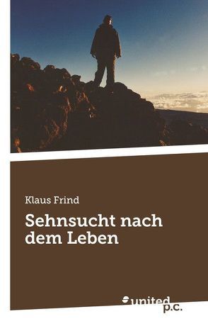 Sehnsucht nach dem Leben von Frind,  Klaus