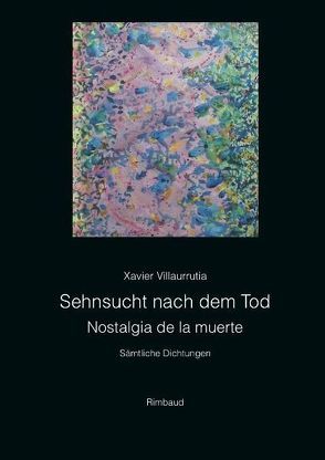 Sehnsucht nach dem Tod /Nostalgia de la muerte von Kostka,  Jürgen, Meyer-Clason,  Curt, Perez-Amador Adam,  Alberto, Villaurrutia,  Xavier