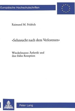 «Sehnsucht nach dem Verlorenen» von Fridrich,  Raimund