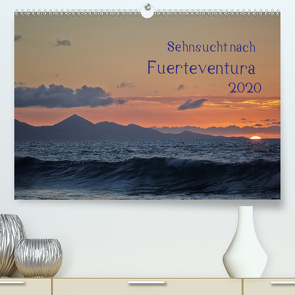 Sehnsucht nach Fuerteventura (Premium, hochwertiger DIN A2 Wandkalender 2020, Kunstdruck in Hochglanz) von Jordan,  Michael