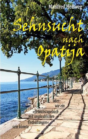 Sehnsucht nach Opatija von Hellweg,  Manfred