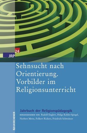 Sehnsucht nach Orientierung. Vorbilder im Religionsunterricht von Bizer,  Christoph, Englert,  Rudolf, Kohler-Spiegel,  Helga, Mette,  Norbert, Nutt,  Aurica, Rickers,  Folkert, Schweitzer,  Friedrich, Stamm,  Margrit