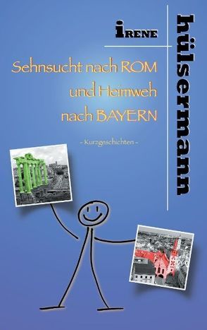 Sehnsucht nach Rom und Heimweh nach Bayern von Hülsermann,  Irene