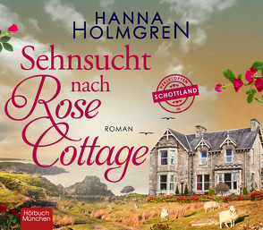 Sehnsucht nach Rose Cottage von Garbe,  Christine, Holmgren,  Hanna