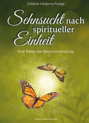 Sehnsucht nach spiritueller Einheit von Lackner,  Saskia, Pauligk,  Christine Fabijenna