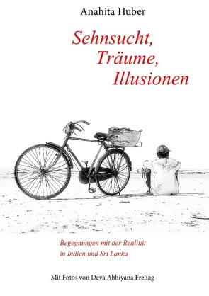 Sehnsucht, Träume, Illusionen von Huber,  Anahita