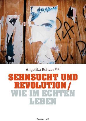 Sehnsucht und Revolution / Wie im echten Leben von Reitzer,  Angelika