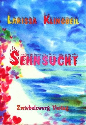 Sehnsucht von Klingbeil,  Larissa, Laufenburg,  Heike