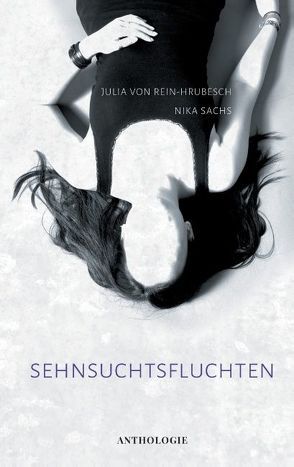 Sehnsuchtsfluchten von Sachs,  Nika, von Rein-Hrubesch,  Julia