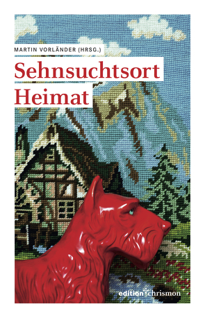 Sehnsuchtsort Heimat von Vorländer,  Martin